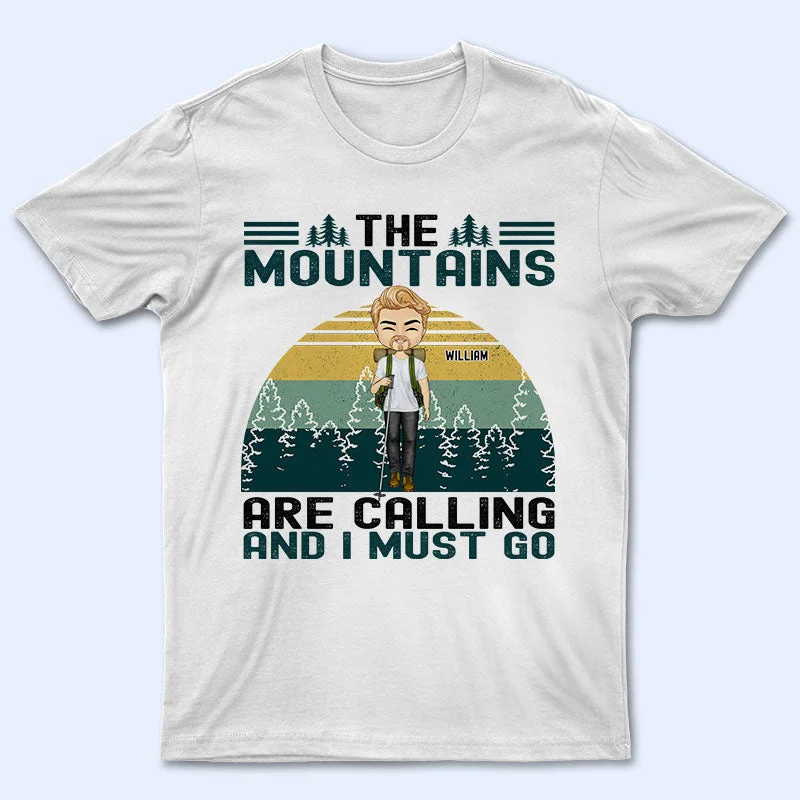 The Mountains Are Calling - Gift For Hiking Lovers - Personalized Custom T Shirt Hooded Caped Shawl Collar