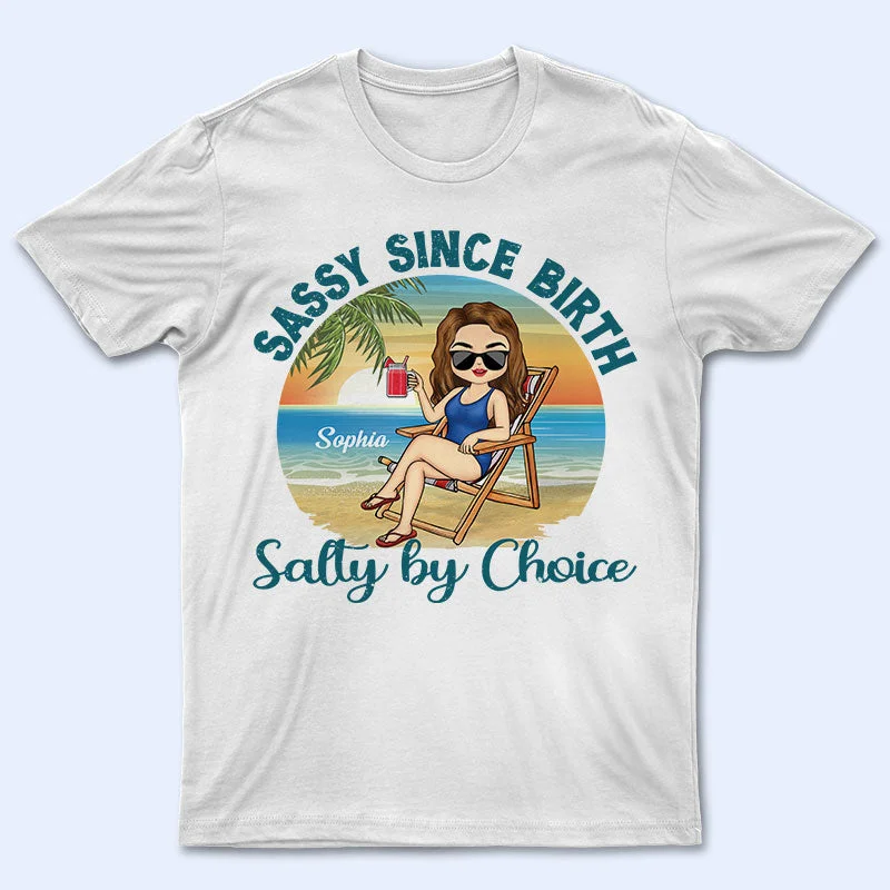 Sassy Since Birth Salty By Choice Beach - Gift For Women - Personalized Custom T Shirt Front Pockets Side Pockets Patch Pockets