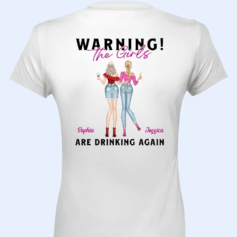 Warning The Girls Are Drinking Again Fashion Girl - Birthday, Anniversary Gift For Besties, Best Friends, Colleagues, Sisters - Personalized T Shirt Notch Collar Peter Pan Collar Cowl Neck Warning The Girls Are Drinking Again Fashion Girl - Birthday, Anniversary Gift For Besties, Best Friends, Colleagues, Sisters - Personalized T Shirt Notch Collar Peter Pan Collar Cowl Neck