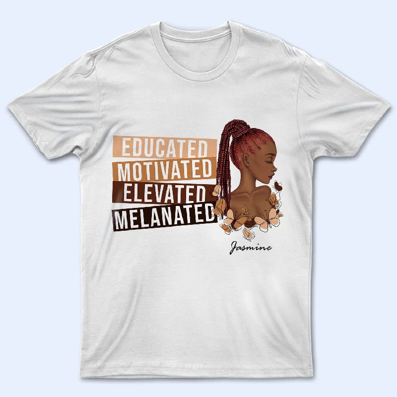 Educated Motivated Elevated Melanated - Gift For Women - Personalized T Shirt Satin Fabric Silk Fabric Chiffon Fabric Educated Motivated Elevated Melanated - Gift For Women - Personalized T Shirt Satin Fabric Silk Fabric Chiffon Fabric