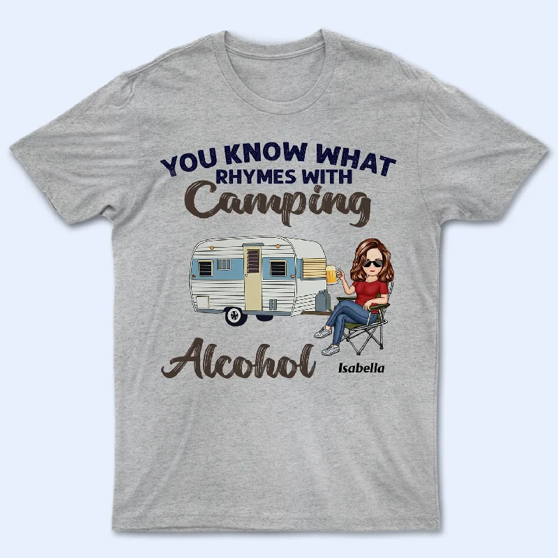 You Know What Rhymes With Camping Alcohol - Birthday, Funny Gift For Her, Him, Campers - Personalized Custom T Shirt Cotton Fabric Linen Fabric Terry Fabric You Know What Rhymes With Camping Alcohol - Birthday, Funny Gift For Her, Him, Campers - Personalized Custom T Shirt Cotton Fabric Linen Fabric Terry Fabric